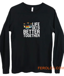 Life Gets Better Together LGBT Equality Long Sleeve