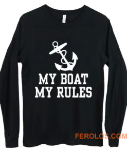 My Boat My Rules Long Sleeve