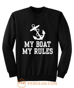 My Boat My Rules Sweatshirt