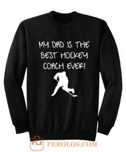 My Dad is The Best Hockey Coach Ever Sweatshirt