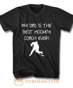 My Dad is The Best Hockey Coach Ever T Shirt