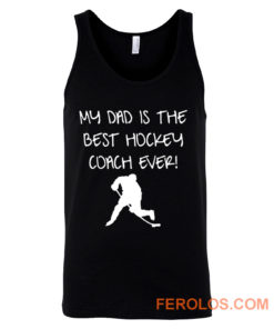 My Dad is The Best Hockey Coach Ever Tank Top