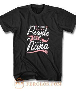 My Favorite People Call Me Nana T Shirt