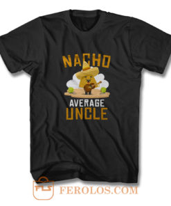 Nacho Average Uncle T Shirt