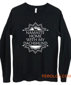 Namaste Home With My Dachshund Long Sleeve