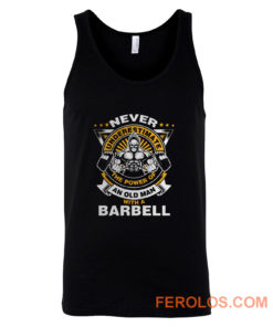 Never Underestimate The Power of Old Man With Barbell Tank Top