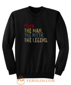 PAPA The Man The Myth The Legend Sweatshirt