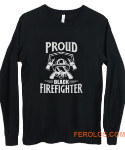 Proud Black Firefighter Long Sleeve