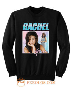 Rachel Green Friends Homage Sweatshirt