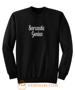 Sarcastic genius Sweatshirt