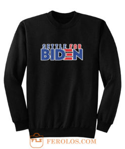 Settle For Biden Sweatshirt