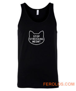 Stop Stressing Meowt Tank Top