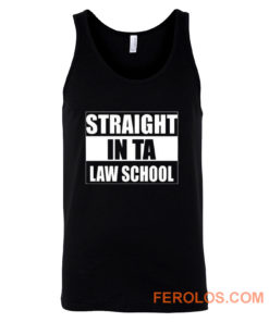 Straight In Ta Law School Tank Top