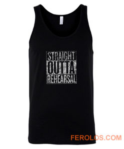 Straight Outta Rehearsal Tank Top