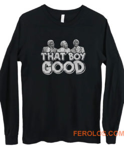 That Boy Good Long Sleeve