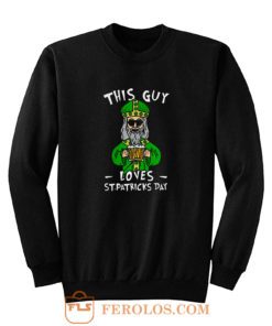 This Guy Loves St Patricks Day Sweatshirt