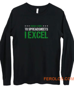 When It Comes To Spreadsheets I Excel Long Sleeve