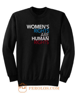 Womens Rights are Human Rights Sweatshirt