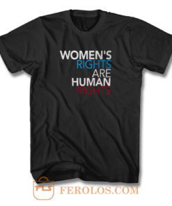 Womens Rights are Human Rights T Shirt