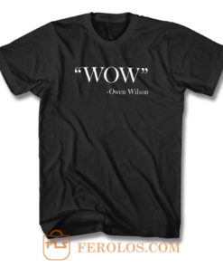 Wow Owen Wilson Quote T Shirt