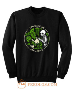 You make me feel alive Sweatshirt