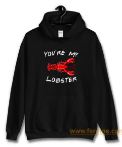 Youre My Lobster Hoodie