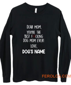 Youre the best dog mom ever Long Sleeve