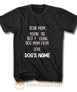 Youre the best dog mom ever T Shirt