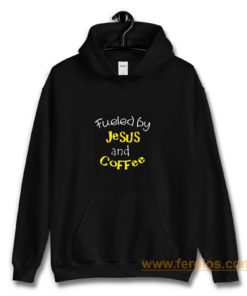 fueled by Jesus and Coffee Hoodie