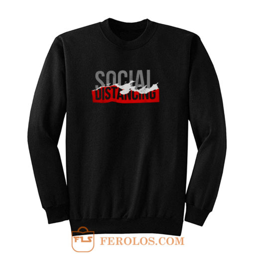 social distance Sweatshirt