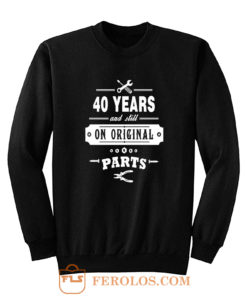 40 Years Old Birthday Funny Gift Sweatshirt