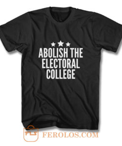 Abolish The Electoral College T Shirt