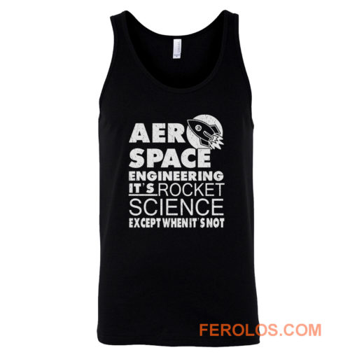 Aero Space Engineering Its Rocket Science Except When Its Not Tank Top