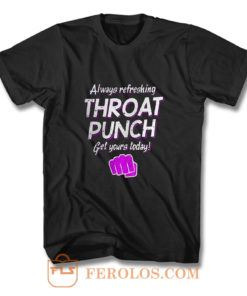 Always Refreshing Throat Punch Get Yours Today T Shirt