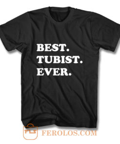 Best Tubist Ever T Shirt