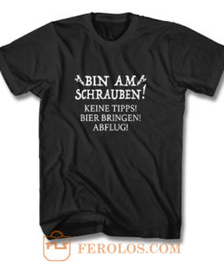 Bin Am Schrauben Keine Tipps Bier Bringen Abflug Lustiger T Shirt