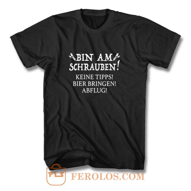 Bin Am Schrauben Keine Tipps Bier Bringen Abflug Lustiger T Shirt ...