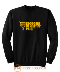 Bloggers Be Gettin Paid Sweatshirt