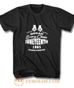 Break Every Chain Juneteenth 1865 T Shirt