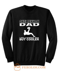 Cheltenham dad grandad or fan Sweatshirt