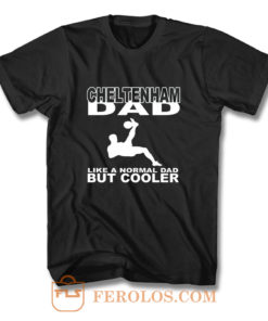 Cheltenham dad grandad or fan T Shirt