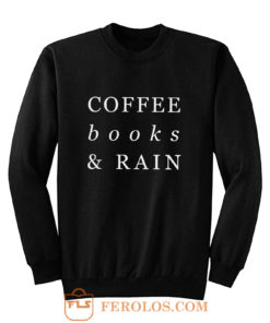 Coffee Books Rain Typography Sweatshirt