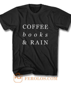 Coffee Books Rain Typography T Shirt