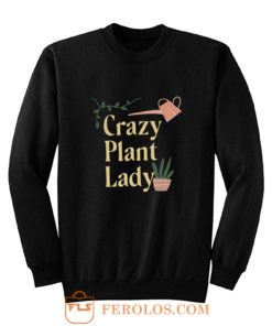 Crazy Plant Lady Sweatshirt