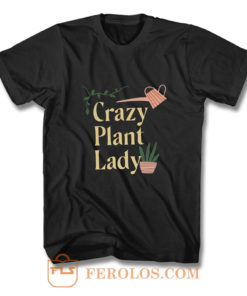 Crazy Plant Lady T Shirt