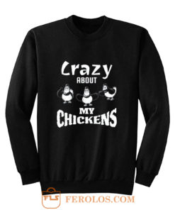 Crazy about My Chickens Chicken Lovers Sweatshirt