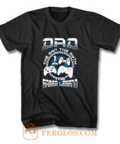 DAD THE GAMER LEGEND T Shirt