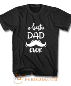 Dad Best Dad Ever T Shirt