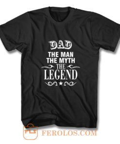 Dad The Legend Man The Myth Father T Shirt