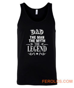 Dad The Legend Man The Myth Father Tank Top